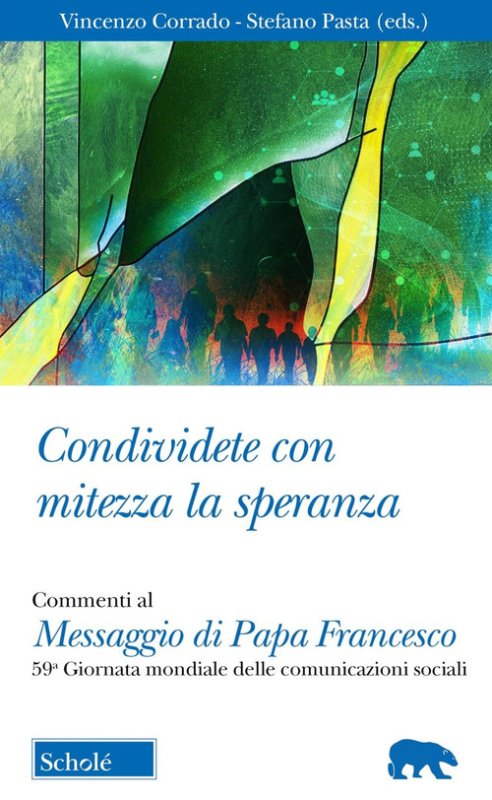 Condividete con mitezza la speranza. Commenti al Messaggio di Papa Francesco. 59ª Giornata mondiale delle comunicazioni sociali