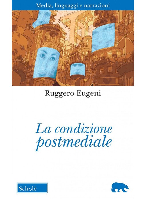 La condizione postmediale. Media, linguaggi e narrazioni