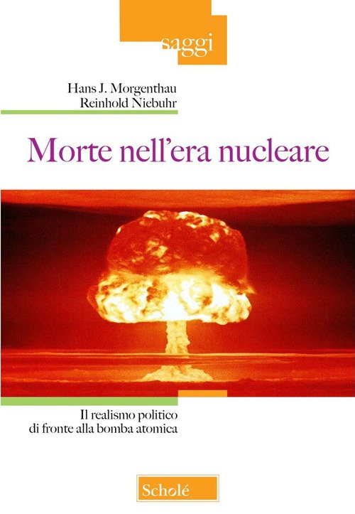 Morte nell'era nucleare. Il realismo politico di fronte alla bomba atomica