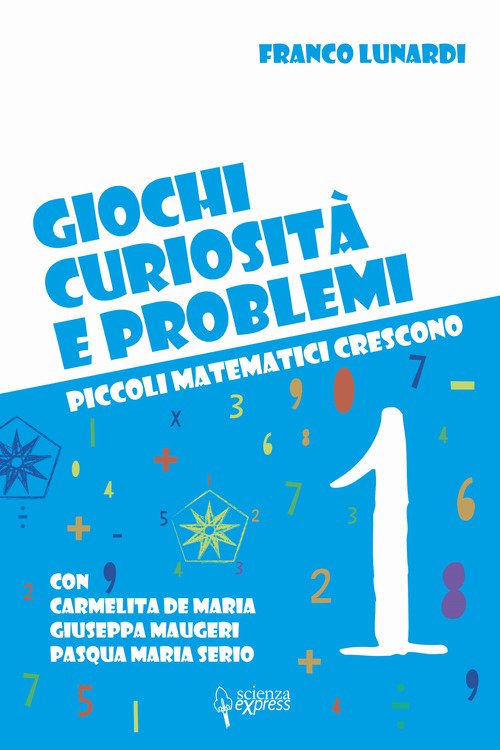 Giochi, curiosità e problemi. Piccoli matematici crescono