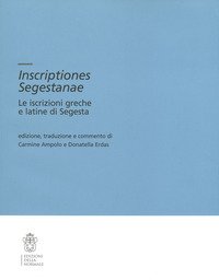Inscriptiones Segestanae. Le iscrizioni greche e latine di Segesta