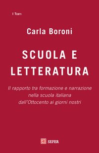 Scuola e letteratura. Il rapporto tra formazione e narrazione nella scuola italiana dall'Ottocento ai giorni nostri