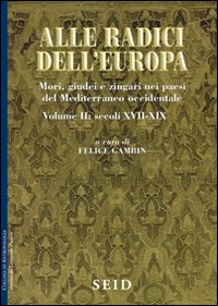 Alle radici dell'Europa. Mori, giudei e zingari nei paesi del Mediterraneo occidentale