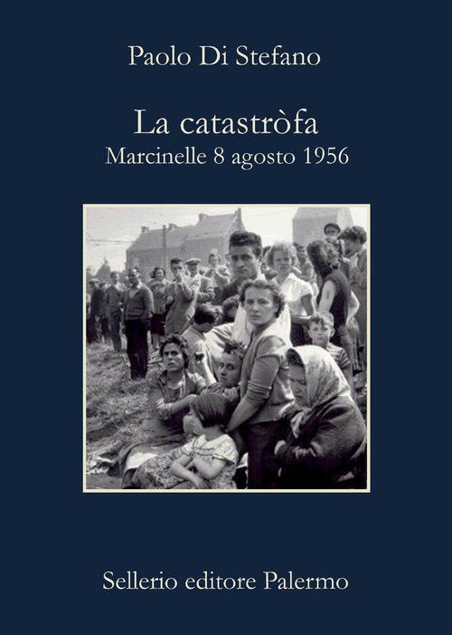La catastròfa. Marcinelle, 8 agosto 1956