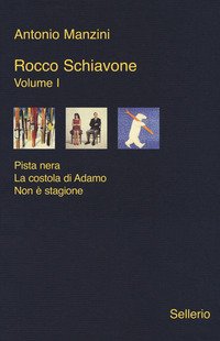 Rocco Schiavone: Pista nera-La costola di Adamo-Non è stagione