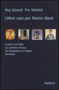 Ultimi casi per Martin Beck: L'uomo sul tetto­La camera chiusa­Un assassino di troppo­Terroristi