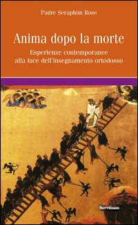 L'anima dopo la morte. Esperienze contemporanee alla luce dell'insegnamento ortodosso