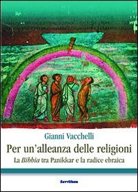 Per un'alleanza delle religioni. La Bibbia tra Panikkar e la radice ebraica