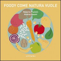 Foody: come natura vuole. Opera musicale per ragazzi dedicata al cibo