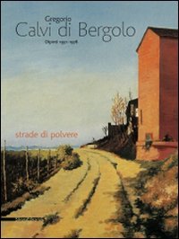 Gregorio Calvi Di Bergolo. Dipinti 1931-1978