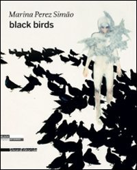 Marina Perez Simo`o. Black Birds. Ediz. Ingles
