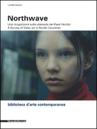 Northwave. Una ricognizione sulla video arte dei paesi nordici-A survey of video art in nordic countri