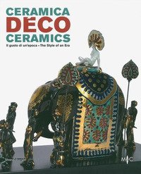Ceramica déco. Il gusto di un epoca-Ceramics. The style of an era. Catalogo della mostra (Forlì, 18 febbraio-1 ottobre 2017)