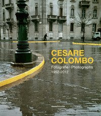 Cesare Colombo. Fotografie 1952-2012. Catalogo della mostra (Milano, 21 febbraio-14 giugno 2020). Ediz. italiana e inglese