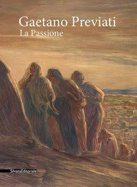 Gaetano Previati. La passione. Catalogo della mostra (Milano, 20 febbraio-20 maggio 2018)