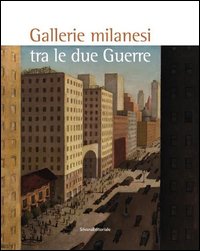 Gallerie milanesi tra le due guerre