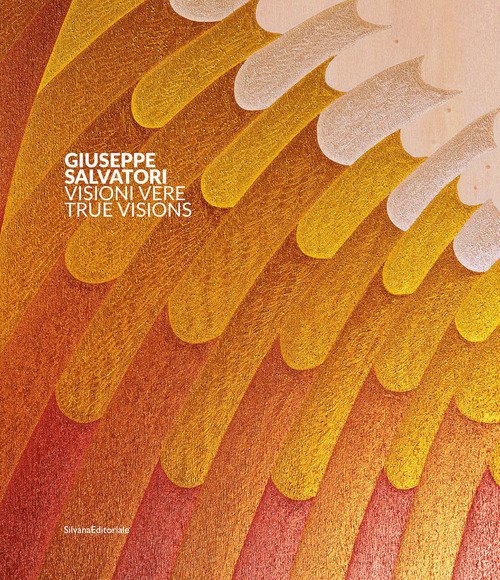 Giuseppe Salvatori. Visioni vere. Ediz. italiana e inglese