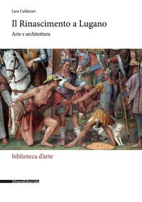 Il Rinascimento a Lugano. Arte e architettura