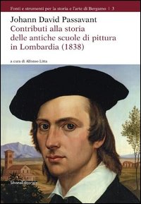 Johann David Passavant. Contributi alla storia delle antiche scuole di pittura in Lombardia (1838)
