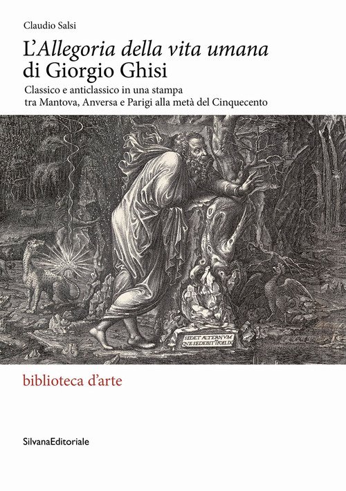 L'«Allegoria della vita umana» di Giorgio Ghisi. Classico e anticlassico in una stampa tra Mantova, Anversa e Parigi alla metà del Cinquecento