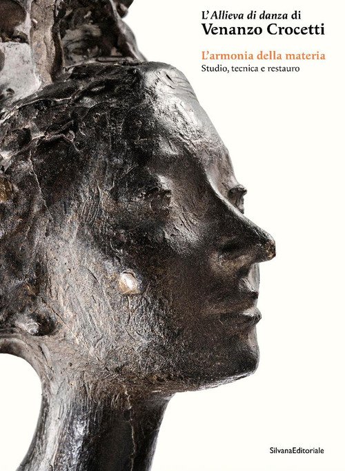 L'allieva di danza di Venanzo Crocetti. L'armonia della materia. Studio, tecnica e restauro