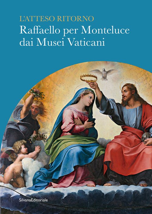 L'atteso ritorno. Raffaello per Monteluce dai Musei Vaticani