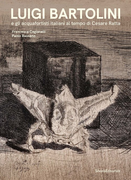 Luigi Bartolini e gli acquafortisti italiani al tempo di Cesare Ratta