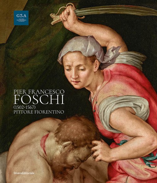 Pier Francesco Foschi (1502-1567). Pittore fiorentino