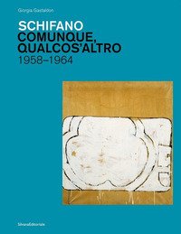 Schifano. Comunque, qualcos'altro. 1958-1964