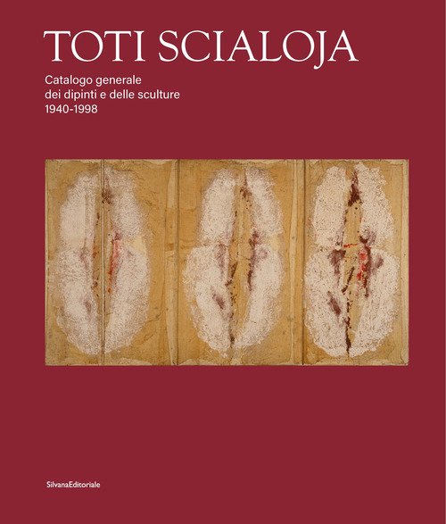 Toti Scialoja. Catalogo generale dei dipinti e delle sculture 1940-1998
