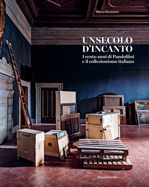 Un secolo d'incanto. I cento anni di Pandolfini e il collezionismo italiano