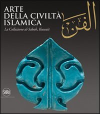 Al-Fann. Arte della civiltà islamica. La collezione al-Sabah, Kuwait