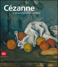 Cézanne e gli artisti italiani del '900