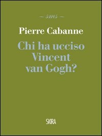 Chi ha ucciso Vincent van Gogh?