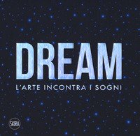 Dream. L'arte incontra i sogni