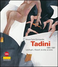 Emilio Tadini 1985-1996. I profughi, i filosofi, la città, la notte