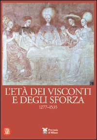 L'età dei Visconti e degli Sforza