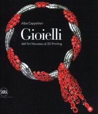Gioielli. Dall'art nouveau al 3D printing