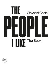 Giovanni Gastel. The people I like. The book