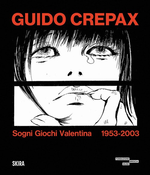 Guido Crepax. Sogni Giochi Valentina 1953-2003