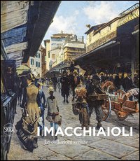 I Macchiaioli. Le collezioni svelate