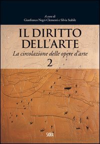 Il diritto dell'arte. Vol. 2: La circolazione delle opere d'arte.