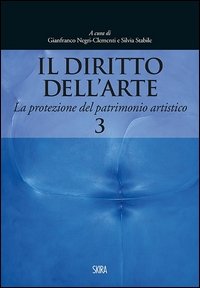 Il diritto dell'arte. Vol. 3: La protezione del patrimonio artistico.