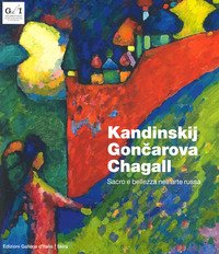 Kandinskij, Goncarova, Chagall. Sacro e bellezza