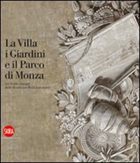 La Villa, i Giardini e il Parco di Monza nel fondo disegni delle Residenze Reali Lombarde