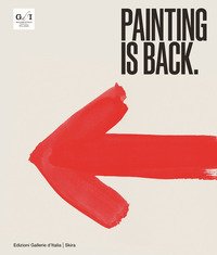 Painting is back. Anni Ottanta, la pittura in Italia