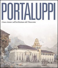 Piero Portaluppi. Linea errante nell'architettura del Novecento