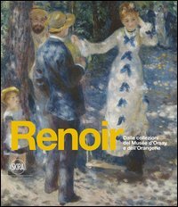 Renoir. Dalle collezioni del Musée d'Orsay e dell'Orangerie