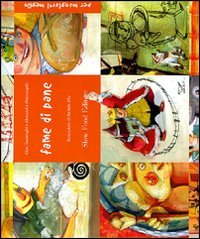 Fame di pane. Seimila anni di storie