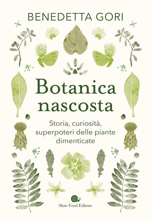 Botanica nascosta. Storia, curiosità, superpoteri delle piante dimenticate